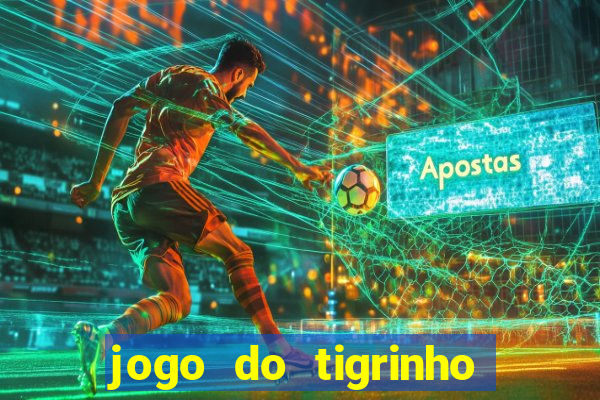 jogo do tigrinho deposito minimo 1 real